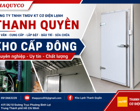 LẮP ĐẶT VÀ THI CÔNG KHO LẠNH CÔNG NGHIỆP TRỌN GÓI – TỐI ƯU CHI PHÍ, TIẾT KIỆM ĐIỆN NĂNG CÙNG THANH QUYỀN